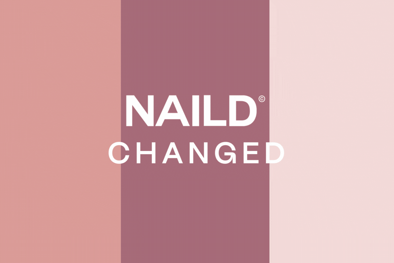 NAILD CHANGED